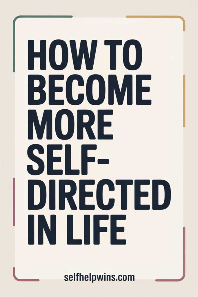 How to Become More Self-Directed in Life