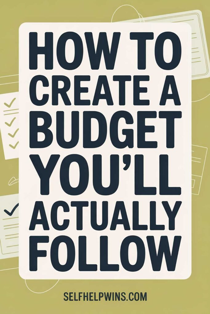 How to Create a Budget You’ll Actually Follow