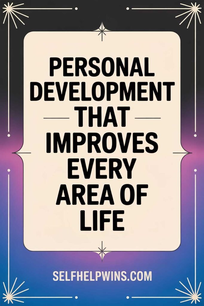 Personal Development That Improves Every Area of Life