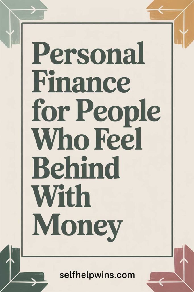 Personal Finance for People Who Feel Behind With Money