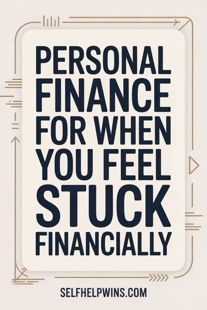 Personal Finance for When You Feel Stuck Financially