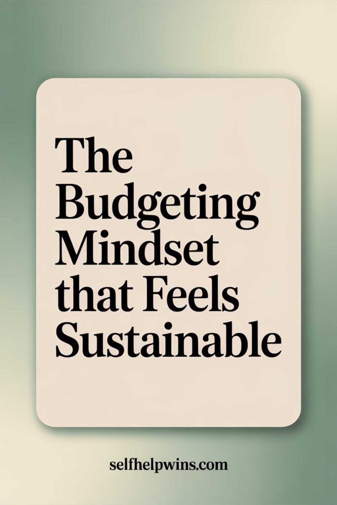 The Budgeting Mindset That Feels Sustainable