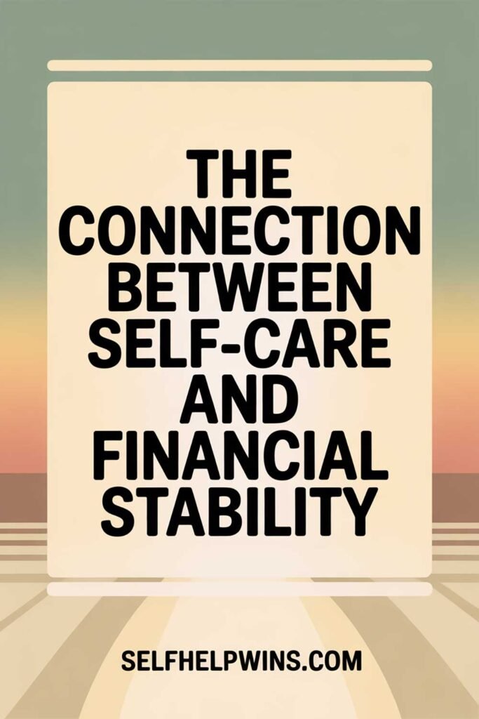 The Connection Between Self-Care and Financial Stability
