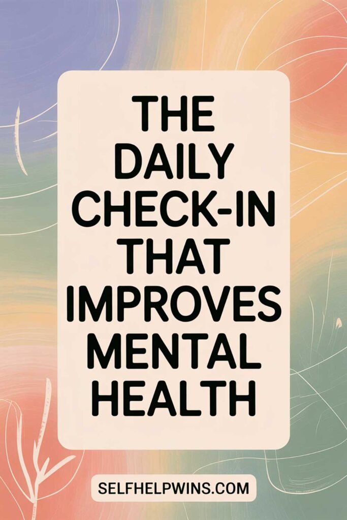 The Daily Check-In That Improves Mental Health