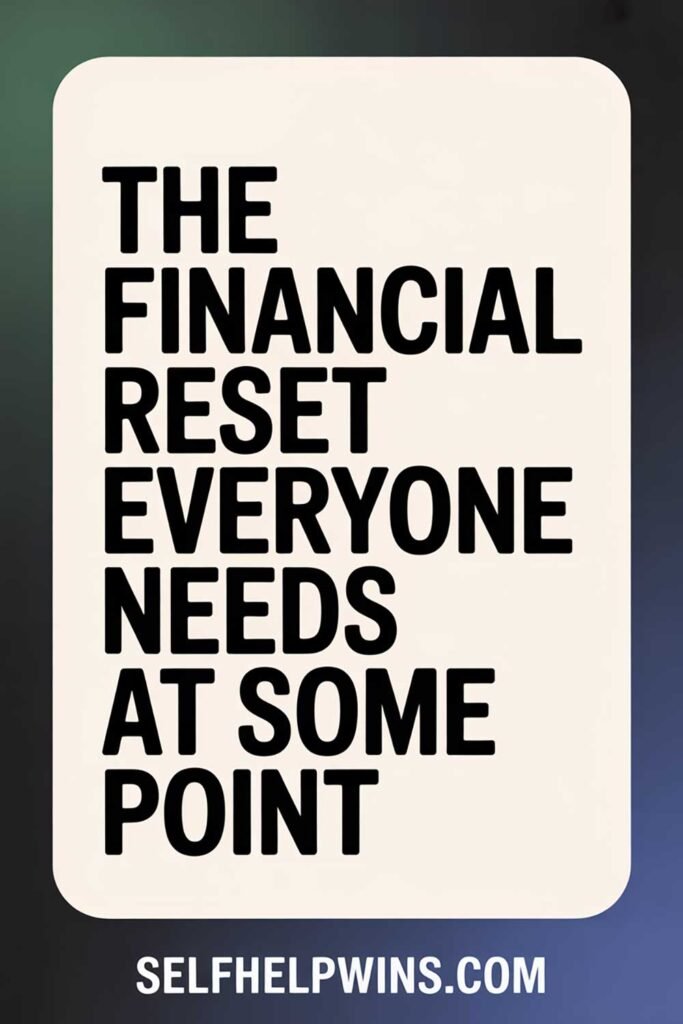 The Financial Reset Everyone Needs at Some Point