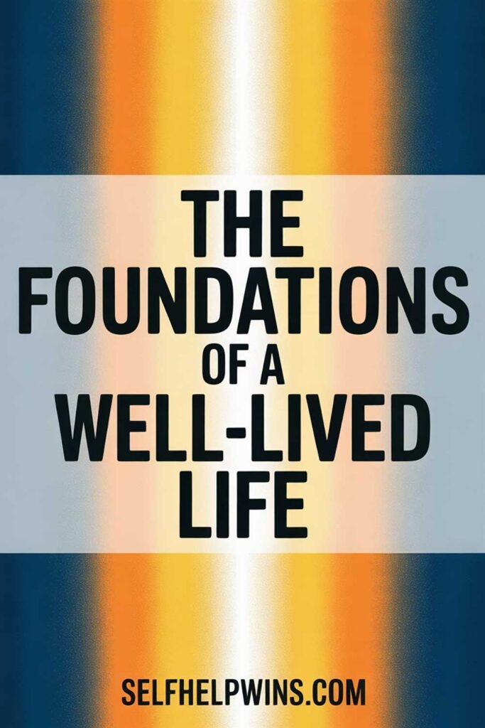 The Foundations of a Well-Lived Life