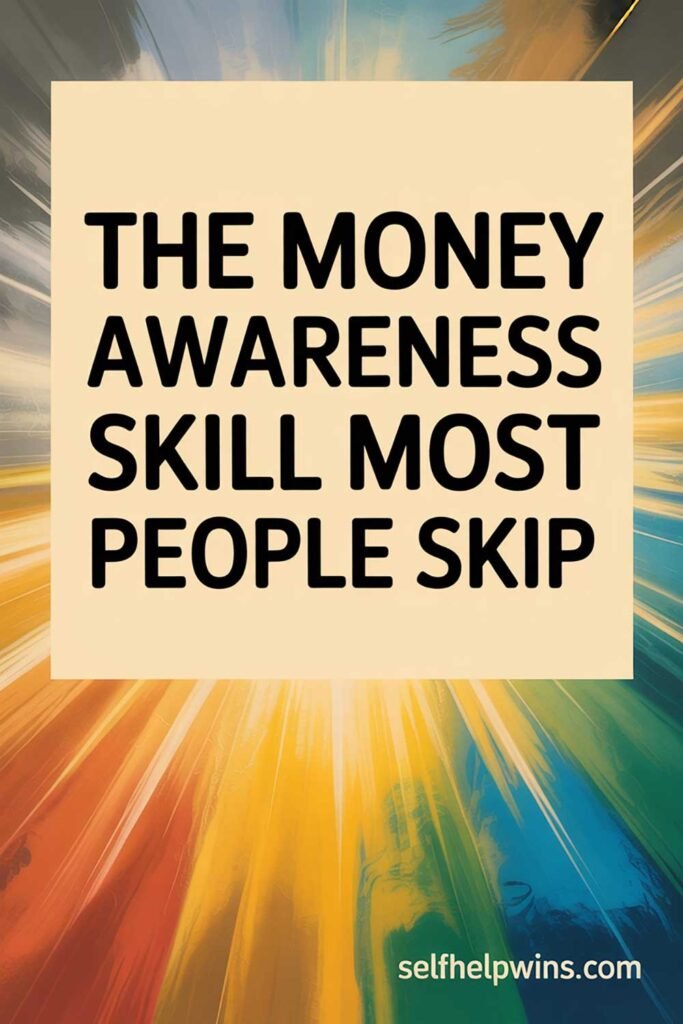 The Money Awareness Skill Most People Skip