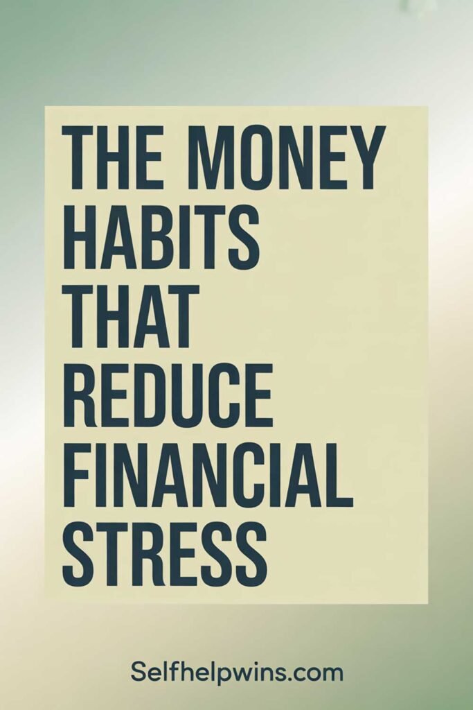 The Money Habits That Reduce Financial Stress