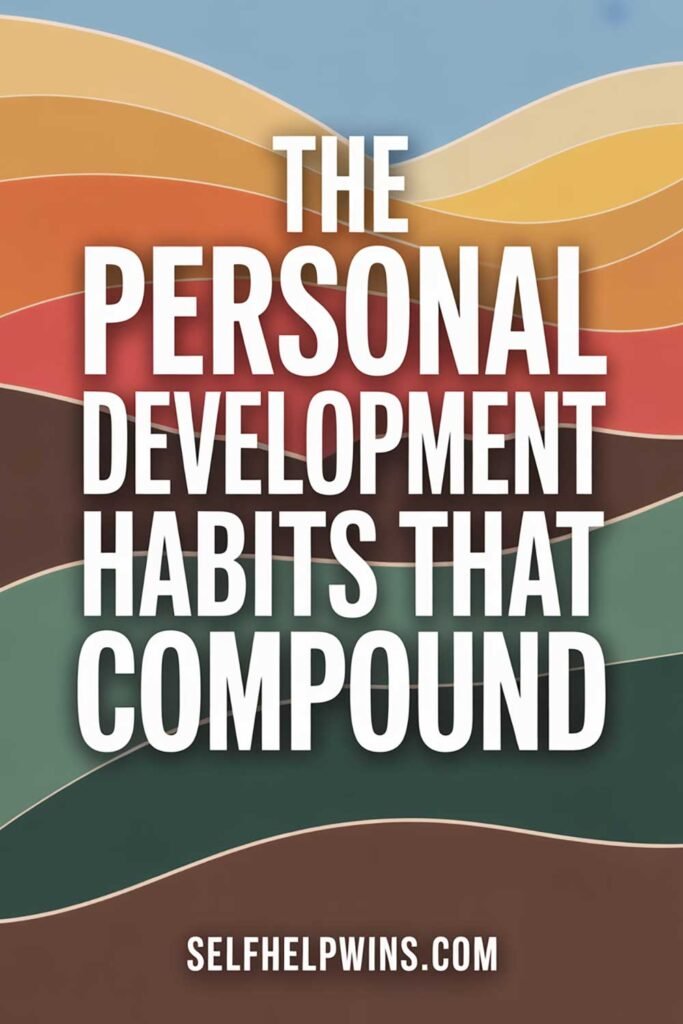 The Personal Development Habits That Compound