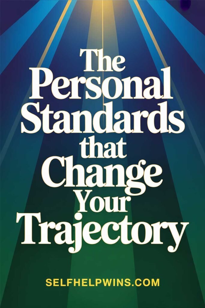 The Personal Standards That Change Your Trajectory
