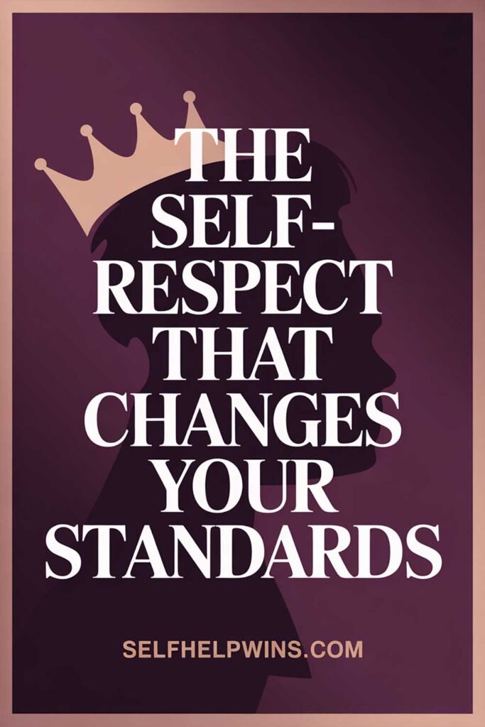 The Self-Respect That Changes Your Standards