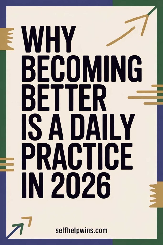 Why Becoming Better Is a Daily Practice