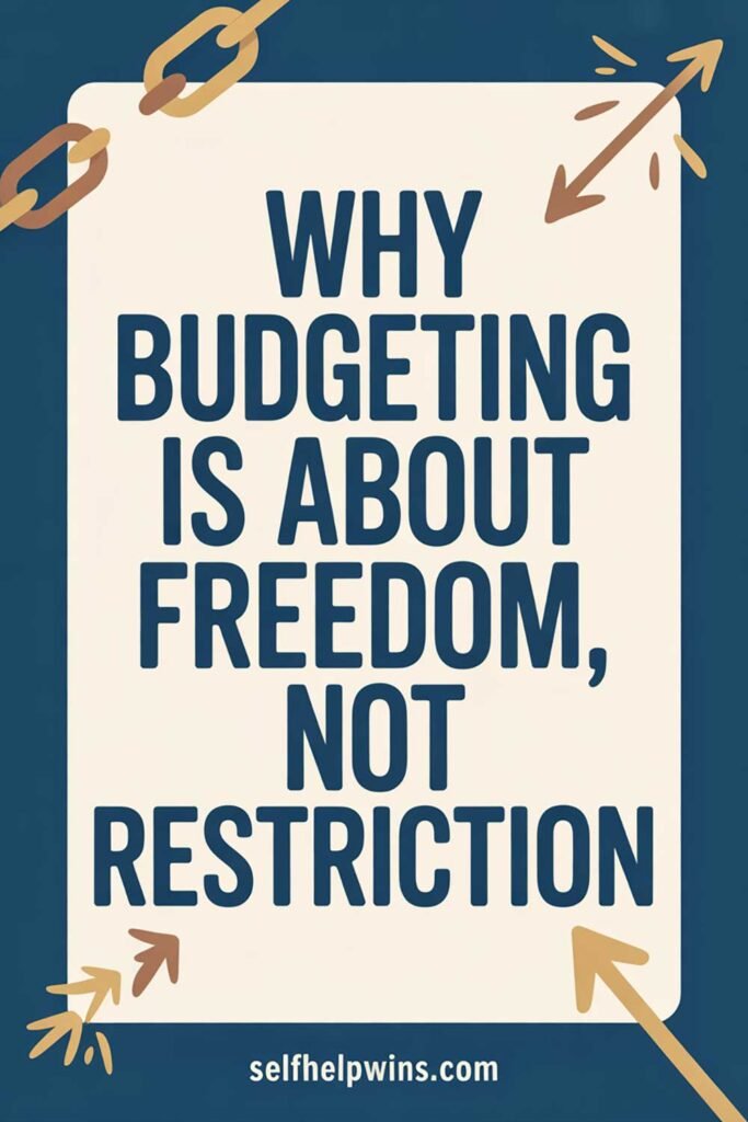 Why Budgeting Is About Freedom, Not Restriction