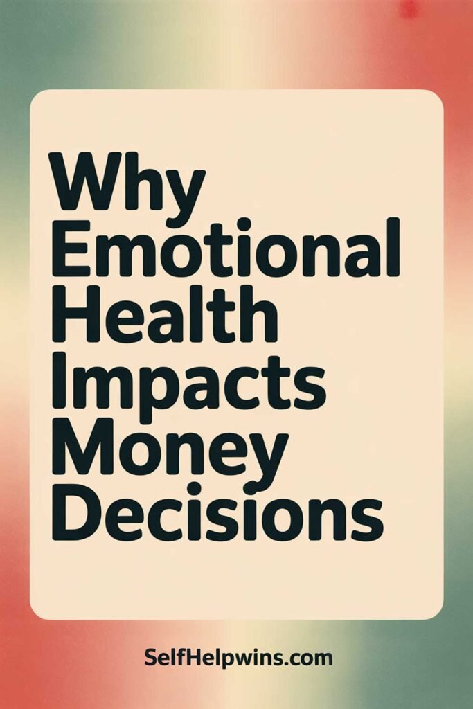 Why Emotional Health Impacts Money Decisions