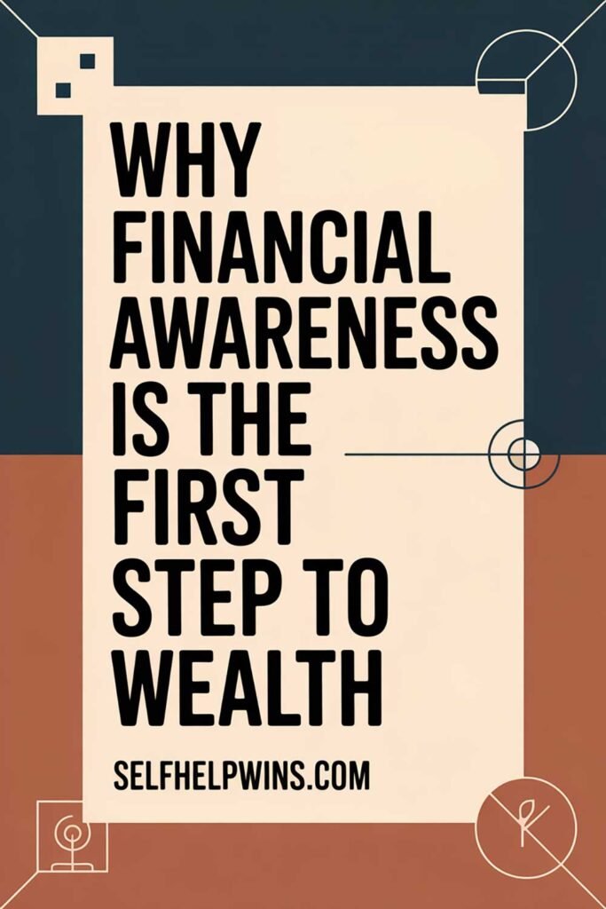 Why Financial Awareness Is the First Step to Wealth