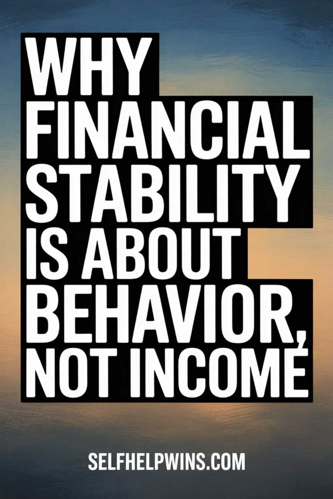Why Financial Stability Is About Behavior, Not Income
