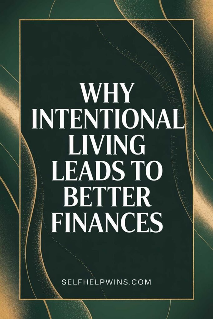 Why Intentional Living Leads to Better Finances