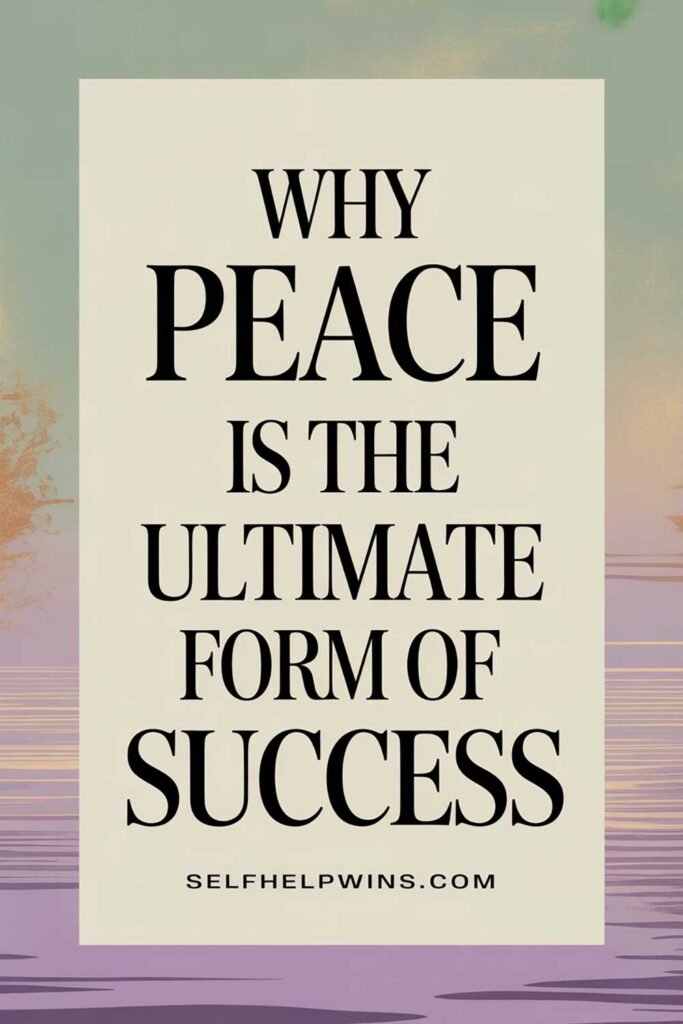 Why Peace Is the Ultimate Form of Success