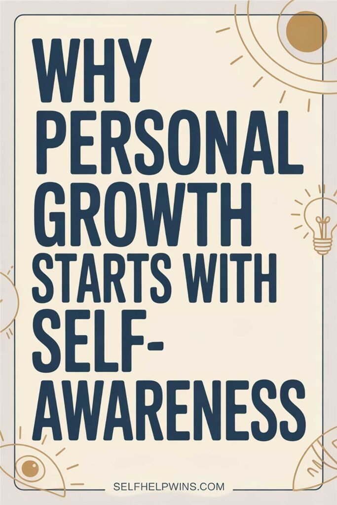 Why Personal Growth Starts With Self-Awareness