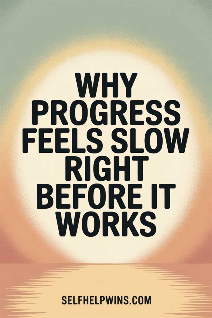 Why Progress Feels Slow Right Before It Works