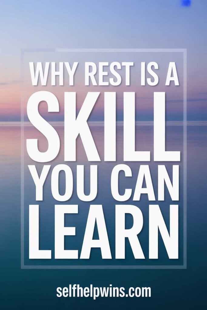 Why Rest Is a Skill You Can Learn