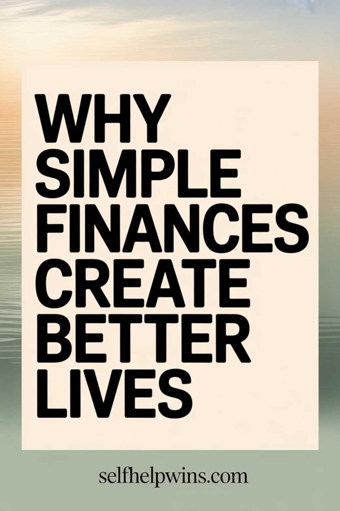 Why Simple Finances Create Better Lives