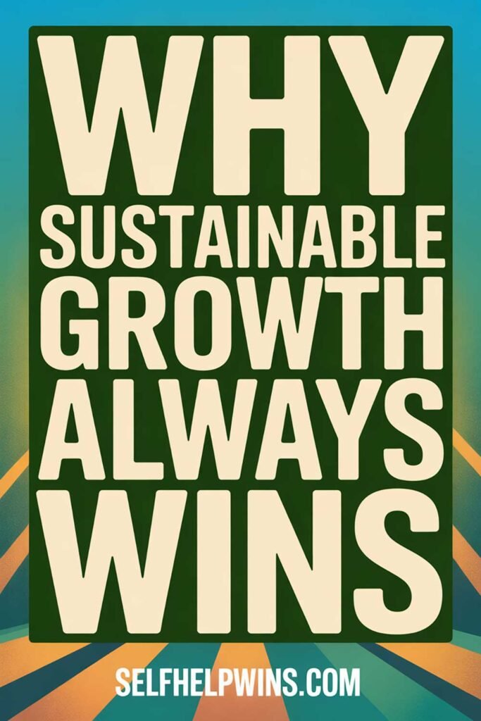 Why Sustainable Growth Always Wins