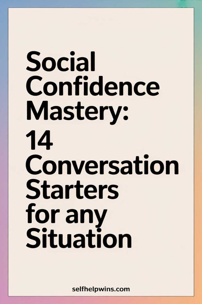 Social Confidence Mastery: 14 Conversation Starters for Any Situation