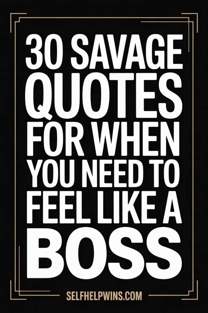 30 Savage Quotes for When You Need to Feel Like a Boss