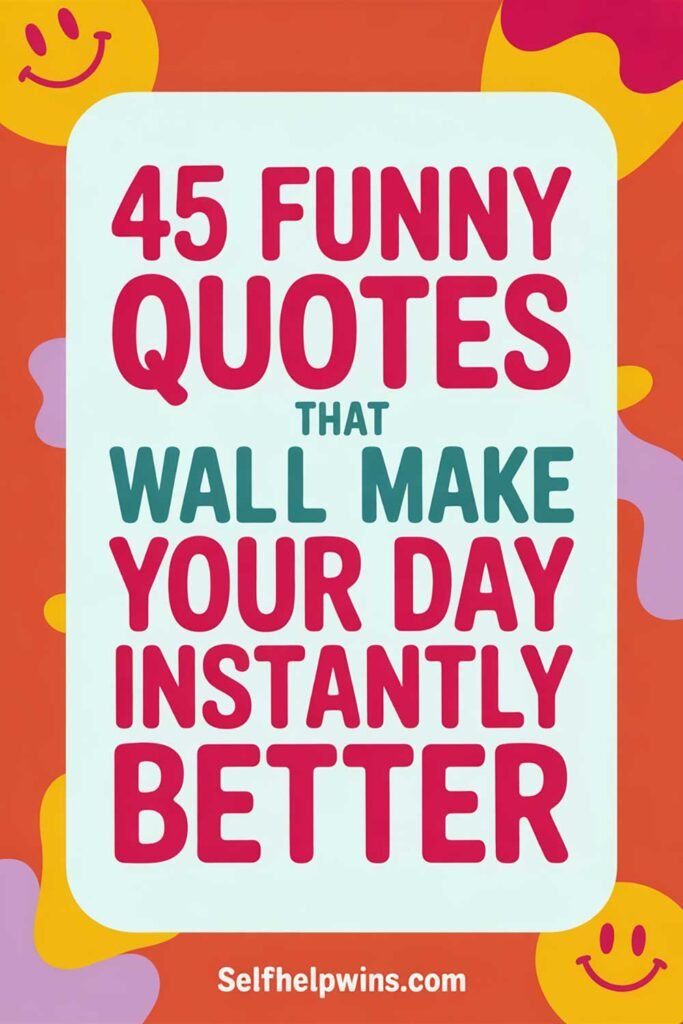 45 Funny Quotes That Will Make Your Day Instantly Better