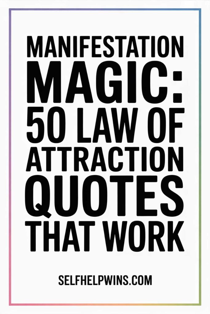 Manifestation Magic: 50 Law of Attraction Quotes That Work