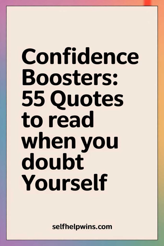 Confidence Boosters: 55 Quotes to Read When You Doubt Yourself