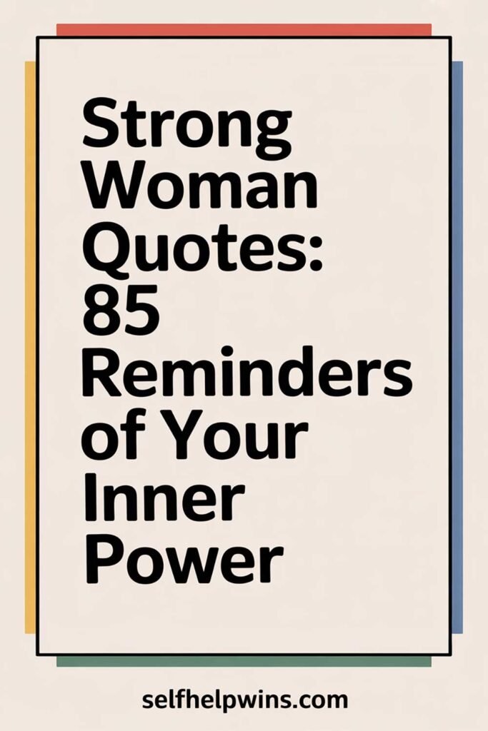 Strong Woman Quotes: 85 Reminders of Your Inner Power