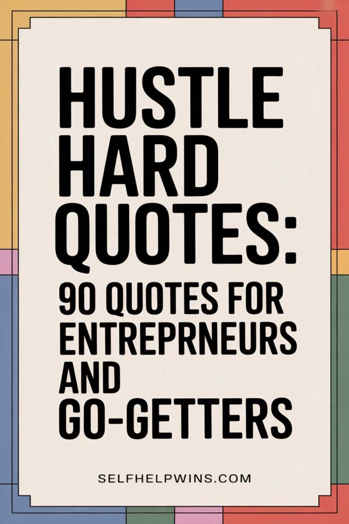 Hustle Hard Quotes: 90 Quotes for Entrepreneurs and Go-Getters