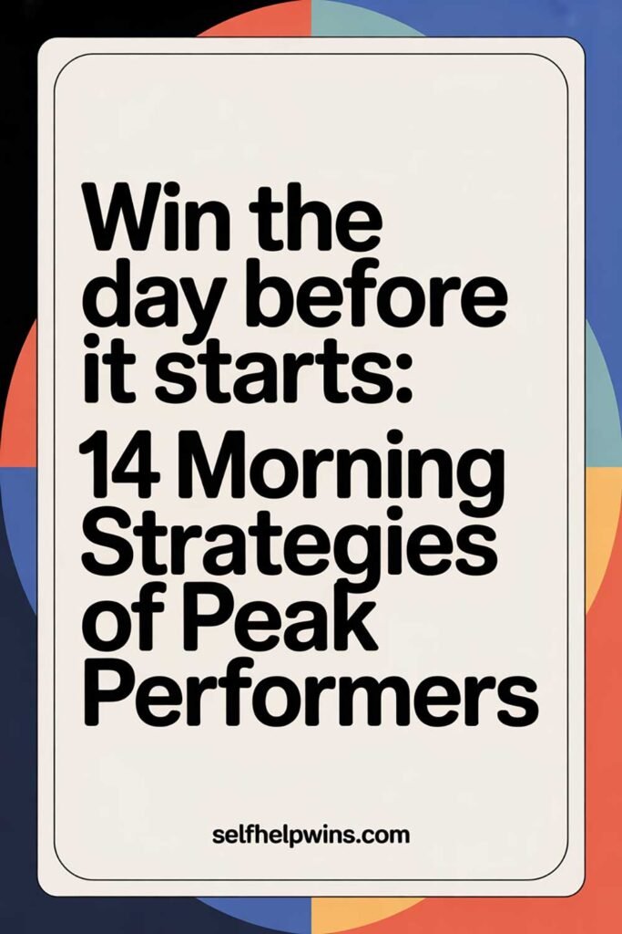Win the Day Before It Starts: 14 Morning Strategies of Peak Performers