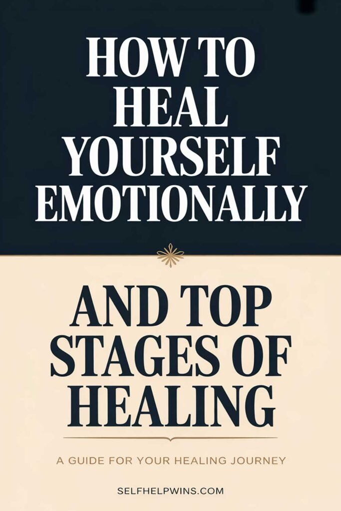 How to Heal Yourself Emotionally And Top Stages of Healing