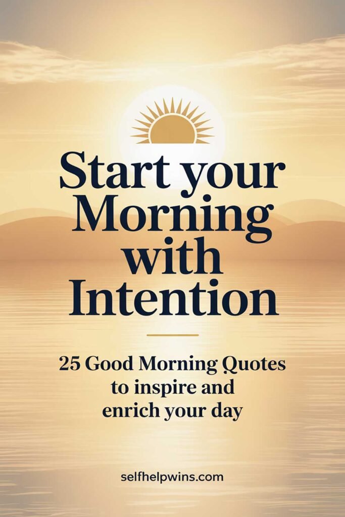 Good Morning Quotes to Inspire and Enrich Your Day