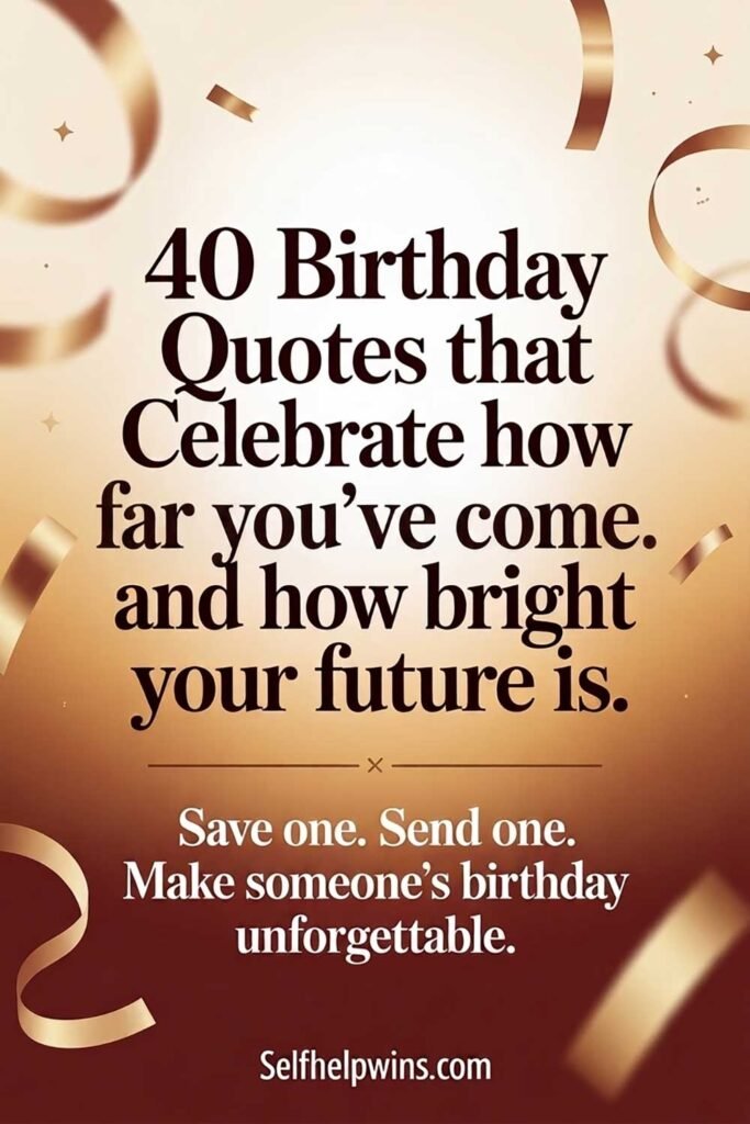 40 Birthday Quotes That Celebrate How Far You’ve Come — And How Bright Your Future Is