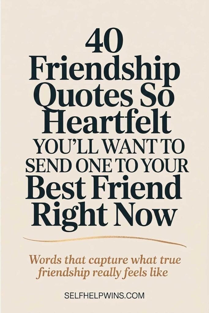 40 Friendship Quotes So Heartfelt You’ll Want to Send One to Your Best Friend Right Now