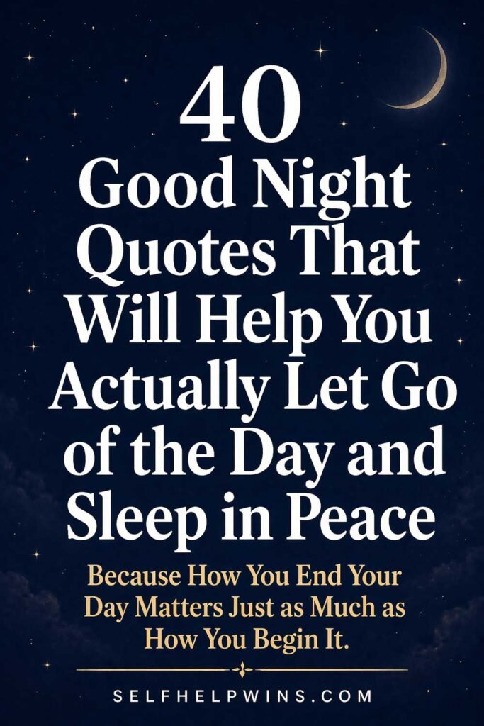 40 Good Night Quotes That Will Help You Actually Let Go of the Day and Sleep in Peace