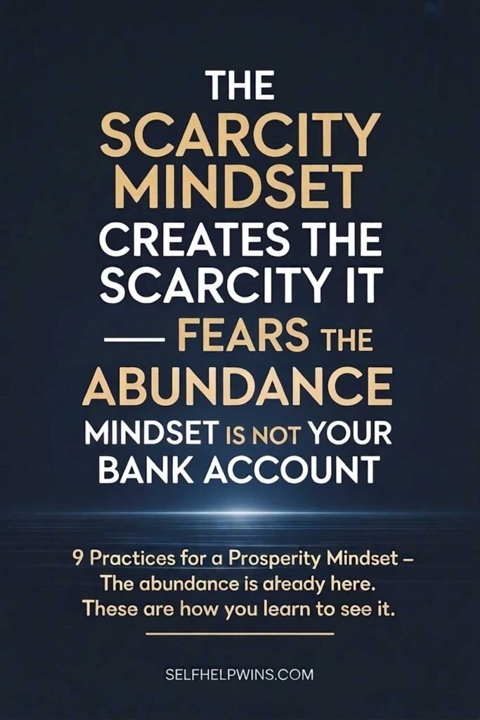 The Scarcity Mindset Creates the Scarcity It Fears — And the Abundance Mindset Is Not About Your Bank Account