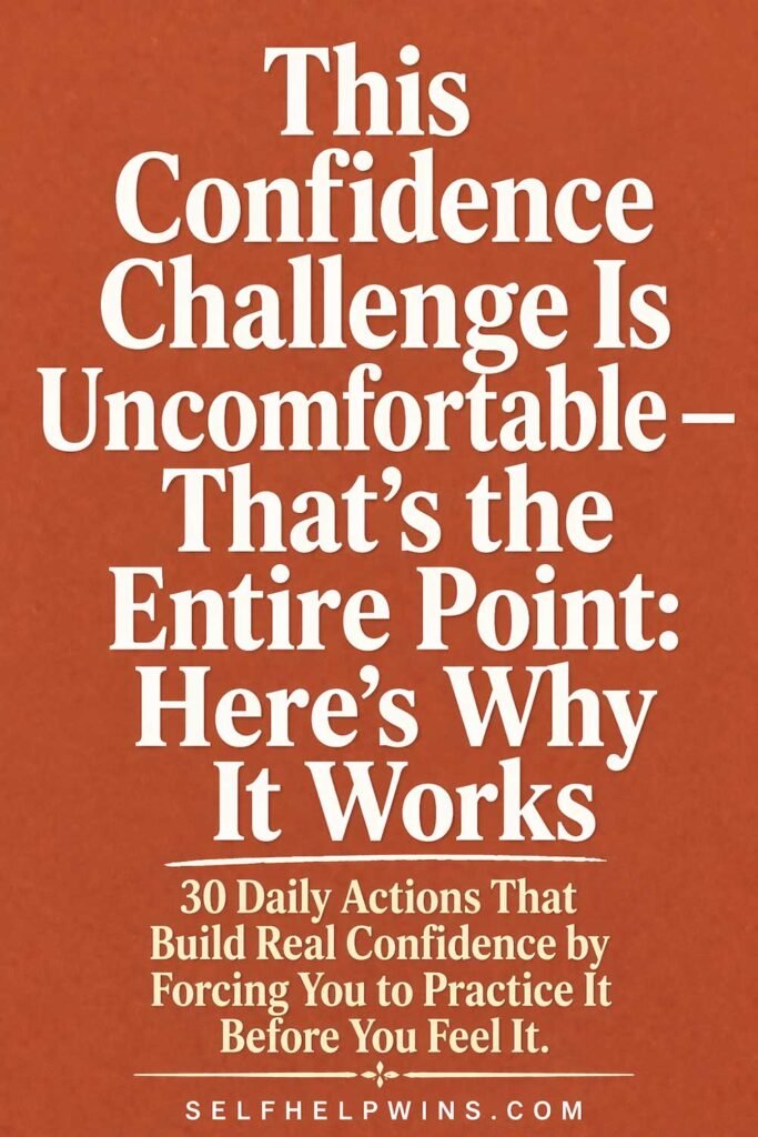 This Confidence Challenge Is Uncomfortable — That’s the Entire Point and Here’s Why It Works
